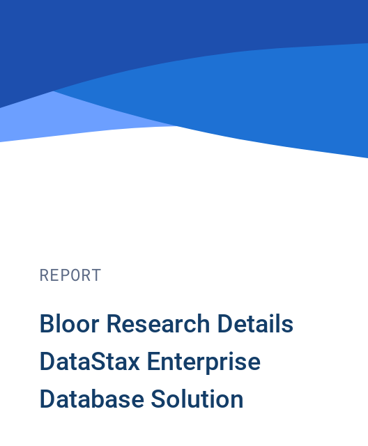 Bloor Research Details DataStax Enterprise Database Solution