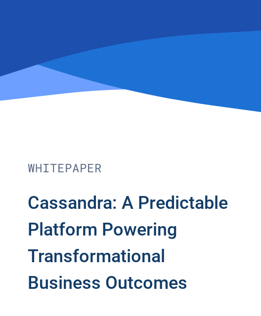 Cassandra: A Predictable Platform  Powering Transformational Business Outcomes