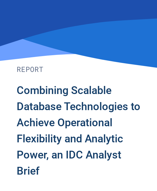 Combining Scalable Database Technologies to Achieve Operational Flexibility and Analytic Power, an IDC Analyst Brief