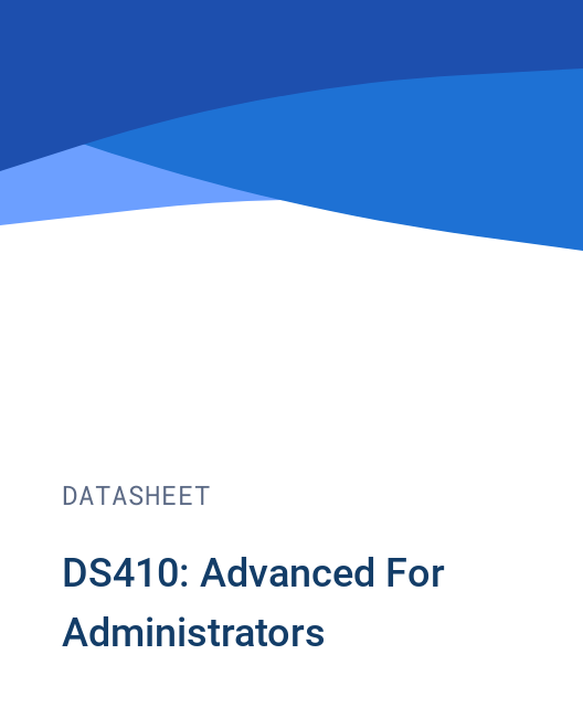 DS410: Advanced For Administrators