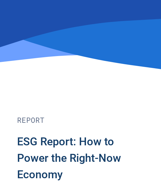 ESG Report: How to Power the Right-Now Economy