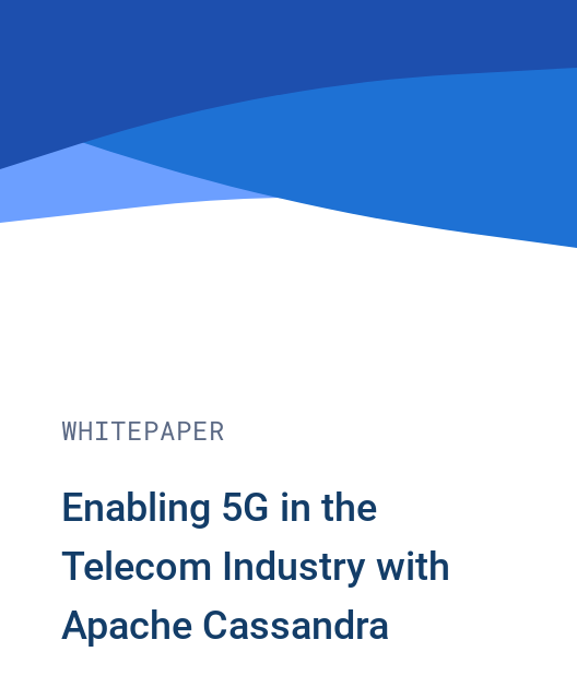 Enabling 5G in the Telecom Industry with Apache Cassandra