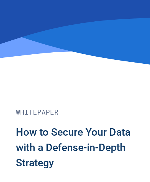 How to Secure Your Data with a Defense-in-Depth Strategy