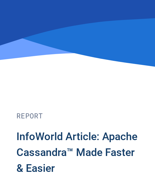 InfoWorld Article: Apache Cassandra™ Made Faster & Easier