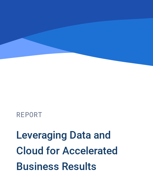 Leveraging Data and Cloud for Accelerated Business Results 