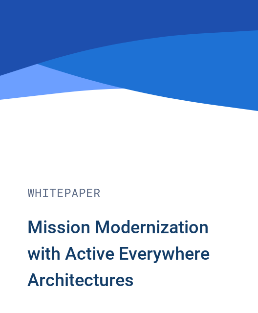 Mission Modernization with Active Everywhere Architectures