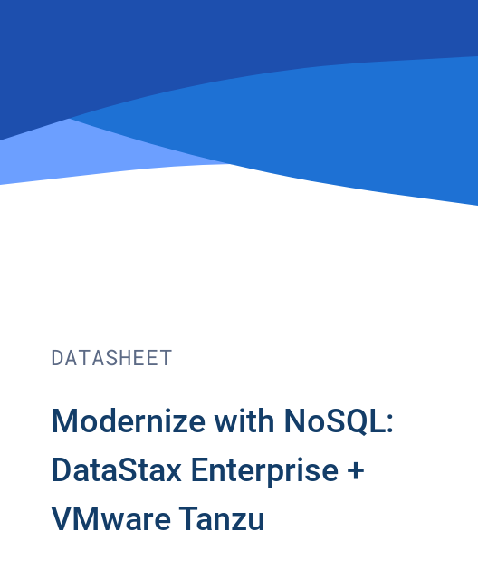 Modernize with NoSQL:  DataStax Enterprise + VMware Tanzu