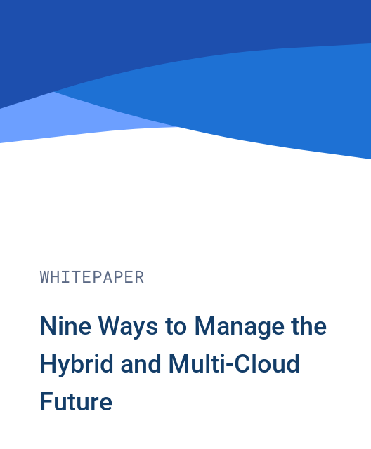 Nine Ways to Manage the Hybrid and Multi-Cloud Future