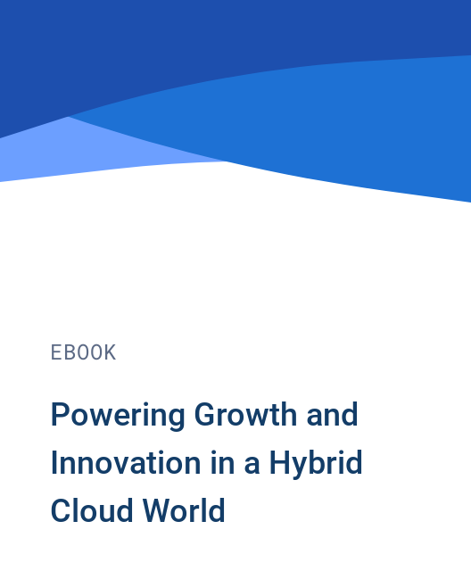 Powering Growth and Innovation in a Hybrid Cloud World