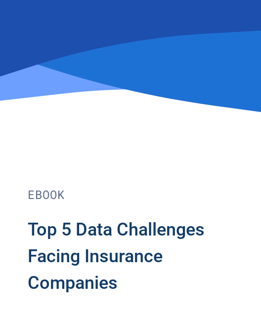 Top 5 Data Challenges Facing Insurance Companies