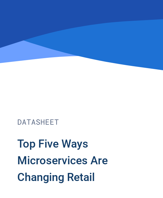 Top Five Ways Microservices Are Changing Retail