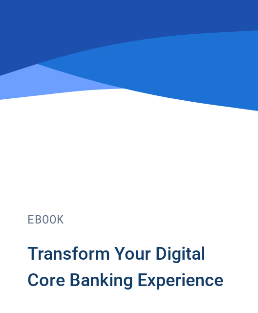 Transform Your Digital Core Banking Experience