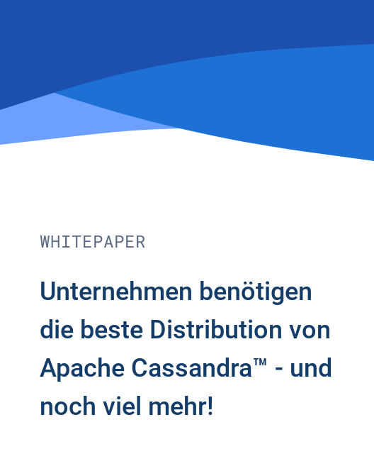 Unternehmen benötigen die beste Distribution von Apache Cassandra™ - und noch viel mehr! 