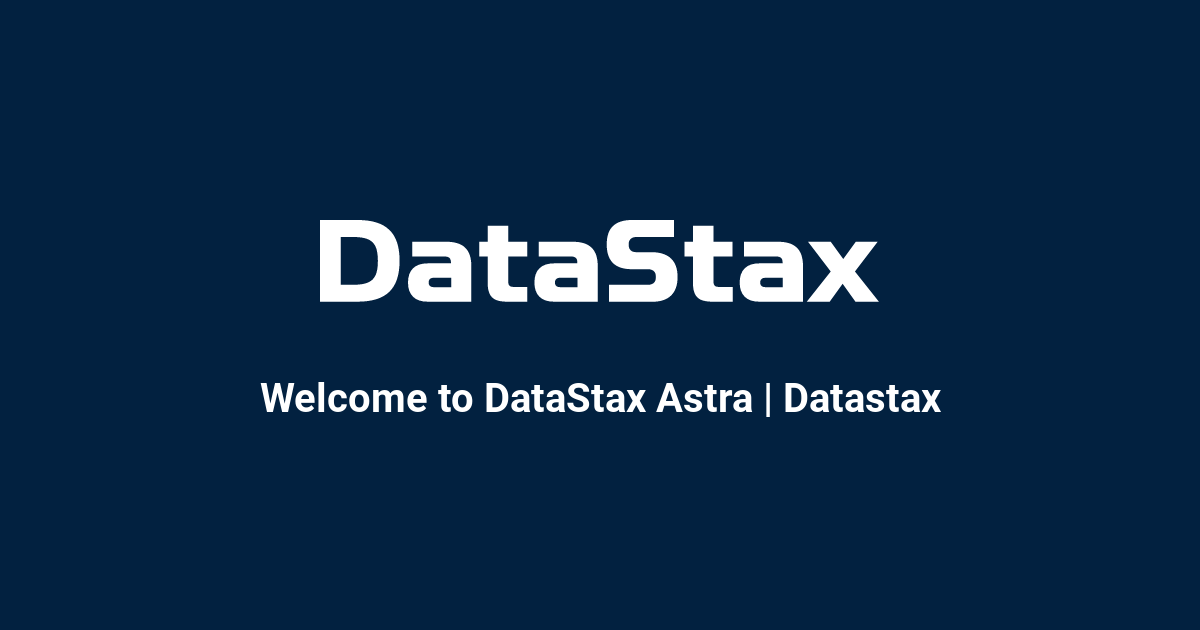 Welcome to DataStax Astra | Datastax