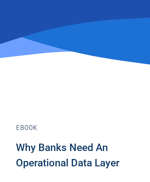 Why Banks Need An Operational Data Layer