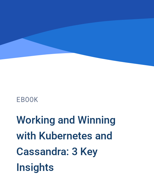 Working and Winning with Kubernetes and Cassandra: 3 Key Insights